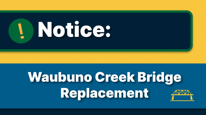 Notice of Waubuno Creek Bridge Replacement 